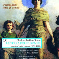 Utopia illuminata e microcosmi concentrazionari nei racconti di C. Perkins Gilman. ‘La terra delle donne’ ed. Donzelli