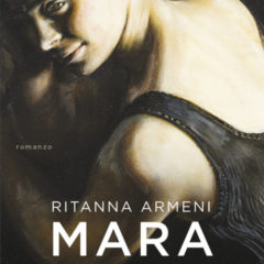 Mara – Una donna del Novecento. Un racconto “sine ira et studio” di Ritanna Armeni, Ponte alle Grazie editore, 2020 mi