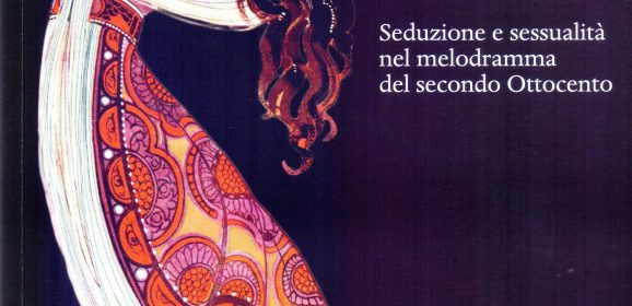Sessualità melodrammatica. “L’opera a luci rosse” di Federico Fornoni, Ed. Olschki