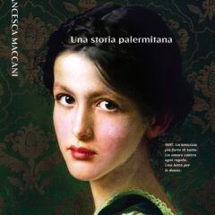 Sopraffazione e riscatto ne “Le donne dell’Acquasanta” di Francesca Maccani, edito da Rizzoli